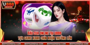 Bầu Cua Online Tại U888 - Tựa Game Xanh Chín Nhận Thưởng Lớn
